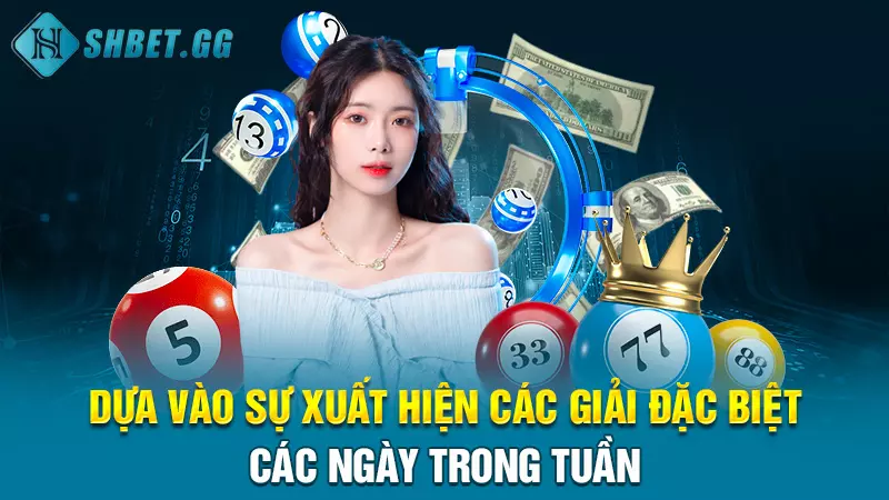 Dựa vào sự xuất hiện các giải đặc biệt các ngày trong tuần