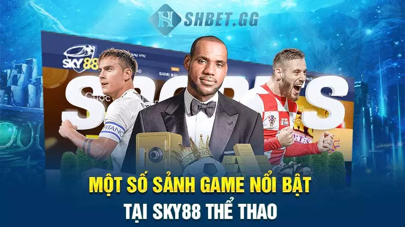 Một số sảnh game nổi bật tại Sky88 thể thao