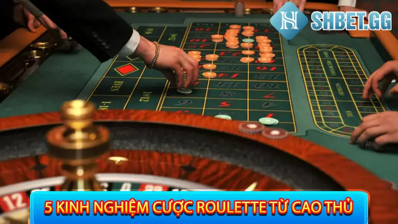 5 Kinh nghiệm cược Roulette từ cao thủ