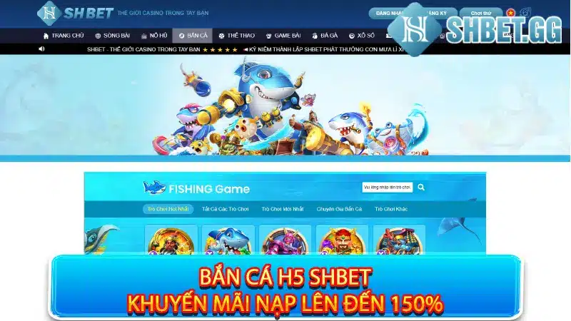 Bắn cá h5 shbet khuyến mãi nạp lên đến 150%