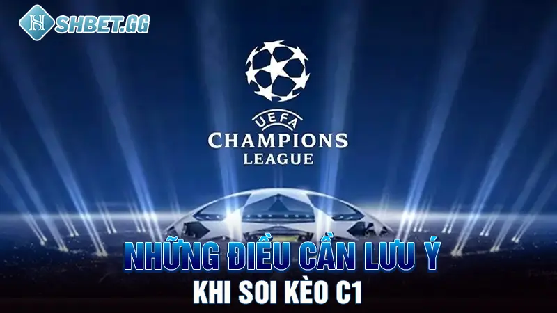 Những điều cần lưu ý khi soi kèo C1