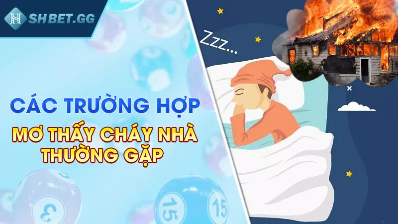 Các trường hợp mơ thấy cháy nhà thường gặp