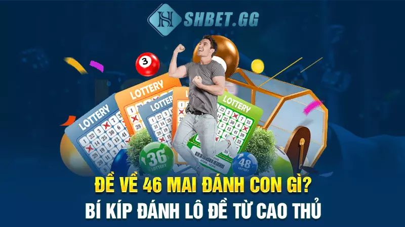 Đề về 46 mai đánh con gì? Bí kíp đánh lô đề từ cao thủ