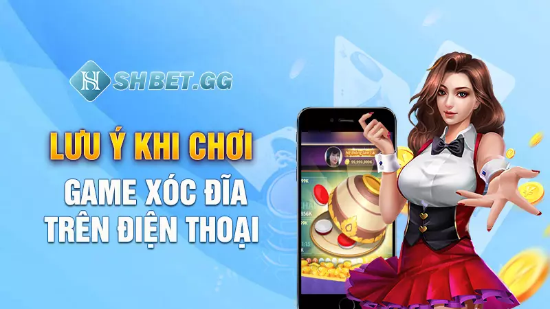 Lưu ý khi chơi game xóc đĩa trên điện thoại