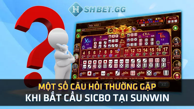 Một số câu hỏi thường gặp khi bắt cầu sicbo tại Sunwin