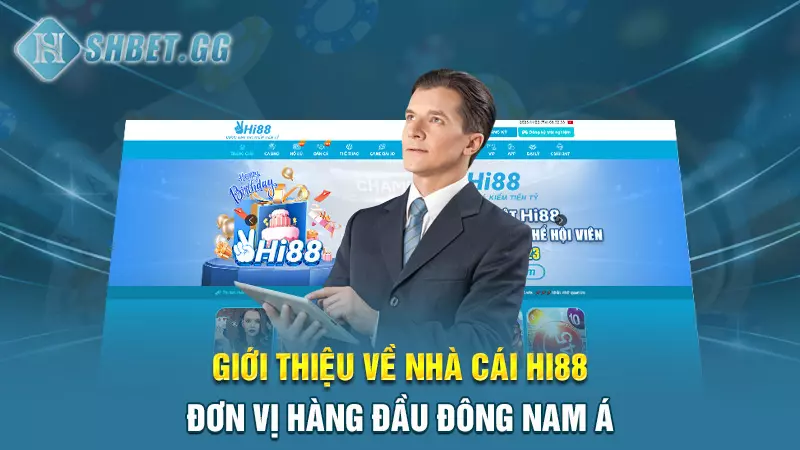 Giới thiệu về nhà cái Hi88 - Đơn vị hàng đầu Đông Nam Á