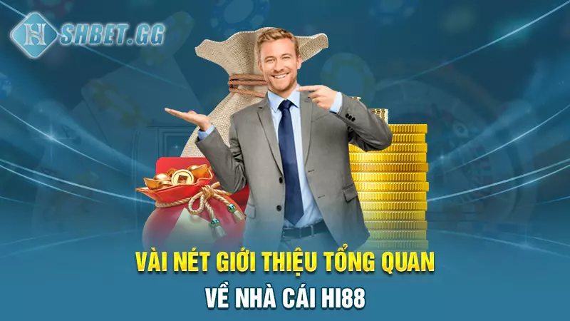 Vài nét giới thiệu tổng quan về nhà cái Hi88