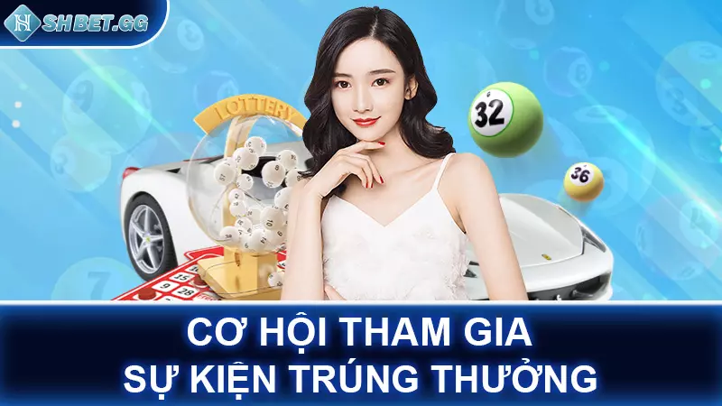 Cơ hội tham gia sự kiện trúng thưởng