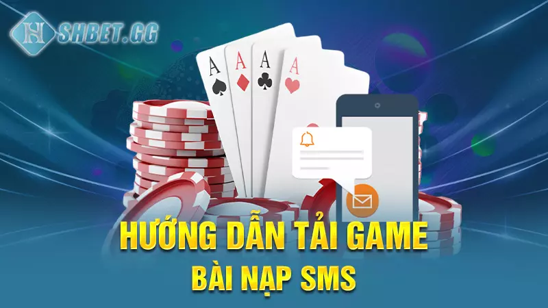 Hướng dẫn tải game bài nạp sms