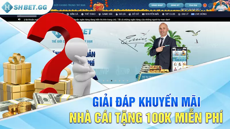 Giải đáp khuyến mãi nhà cái tặng 100k miễn phí