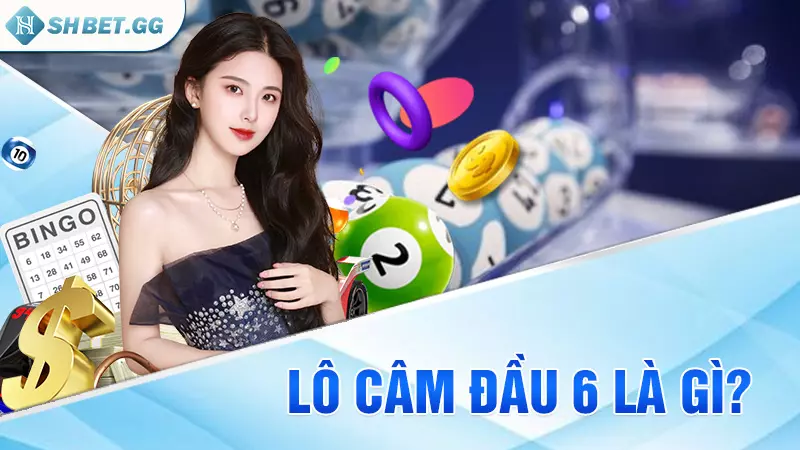 Lô câm đầu 6 là gì?